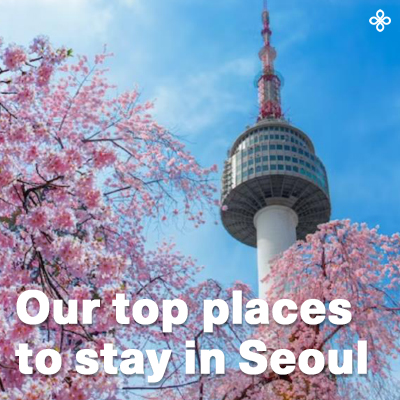 Our top places to stay in Seoul