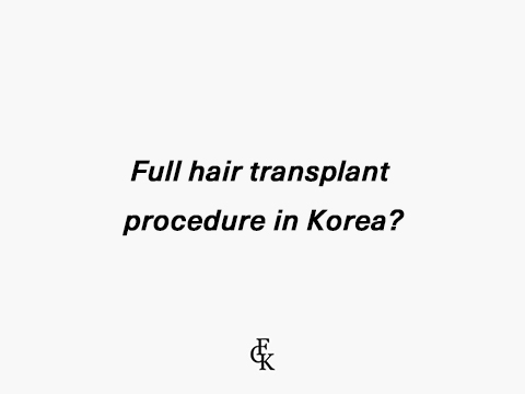 Full hair transplant procedure in Korea?